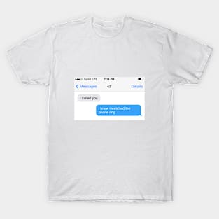 I Called You T-Shirt